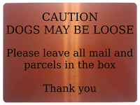 AL028 CAUTION DOGS MAY BE LOOSE Parcels Mail Metal Aluminium Plaque Sign Door