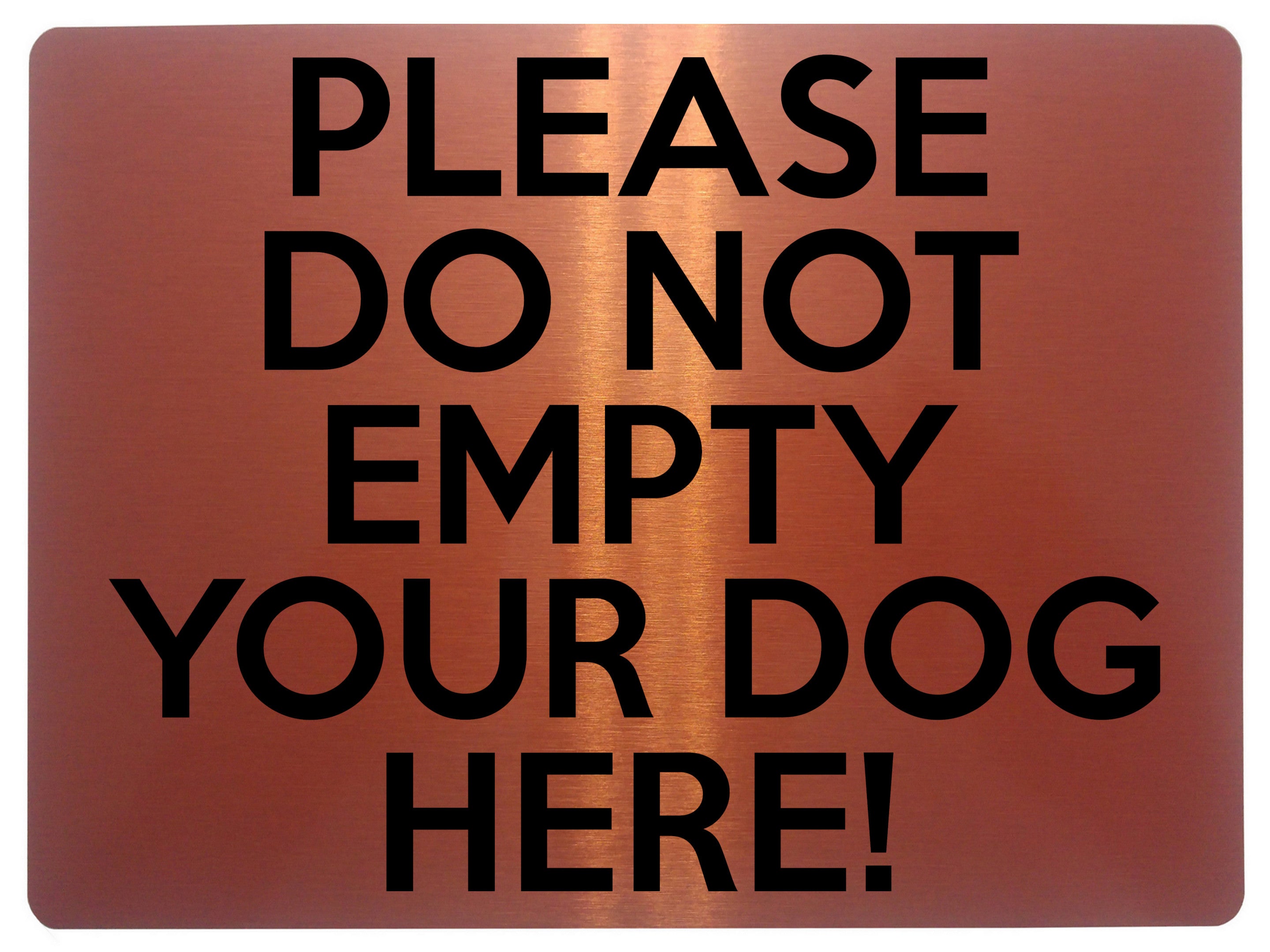 1717 PLEASE DO NOT EMPTY YOUR DOG HERE Funny Metal Aluminium Plaque Sign