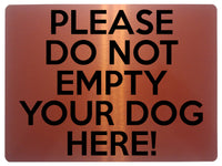 1717 PLEASE DO NOT EMPTY YOUR DOG HERE Funny Metal Aluminium Plaque Sign