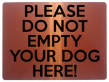 1717 PLEASE DO NOT EMPTY YOUR DOG HERE Funny Metal Aluminium Plaque Sign