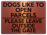 1742 DOGS LIKE TO OPEN PARCELS PLEASE LEAVE OUTSIDE THE GATE Metal Aluminium Plaque Sign