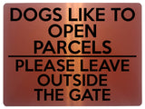 1742 DOGS LIKE TO OPEN PARCELS PLEASE LEAVE OUTSIDE THE GATE Metal Aluminium Plaque Sign