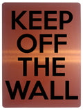 1624 PLEASE KEEP OFF THE WALL Safety Metal Aluminium Plaque Sign