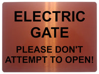 1364 ELECTRIC GATE PLEASE DON'T ATTEMPT TO OPEN! Metal Aluminium Plaque Sign