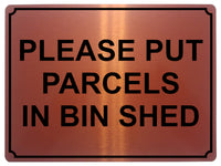 1363 PLEASE PUT PARCELS IN BIN SHED Metal Aluminium Plaque Sign Door House Gate