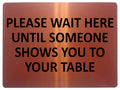1678 PLEASE WAIT HERE UNTIL SOMEONE SHOWS YOU TO YOUR TABLE Metal Aluminium Plaque Sign Restaurant Pub