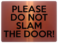 1574 PLEASE DO NOT SLAM THE DOOR! Metal Aluminium Plaque Sign House Office Gate