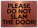 1574 PLEASE DO NOT SLAM THE DOOR! Metal Aluminium Plaque Sign House Office Gate