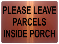 1337 PLEASE LEAVE PARCELS INSIDE PORCH Metal Aluminium Plaque Sign Door House