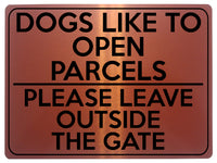 1743 DOGS LIKE TO OPEN PARCELS PLEASE LEAVE OUTSIDE THE GATE Metal Aluminium Plaque Sign