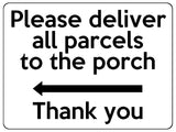 1863 Please deliver all parcels to the porch Left Metal Aluminium Plaque Sign