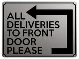 1838 ALL DELIVERIES TO FRONT DOOR PLEASE Left Metal Aluminium Plaque Sign