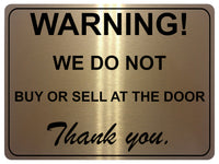 1308 WARNING! WE DO NOT BUY OR SELL AT THE DOOR Metal Aluminium Plaque Sign Gate