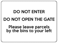 1867 DO NOT ENTER OPEN GATE Leave Parcels by bins Metal Aluminium Plaque Sign