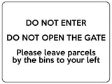 1867 DO NOT ENTER OPEN GATE Leave Parcels by bins Metal Aluminium Plaque Sign