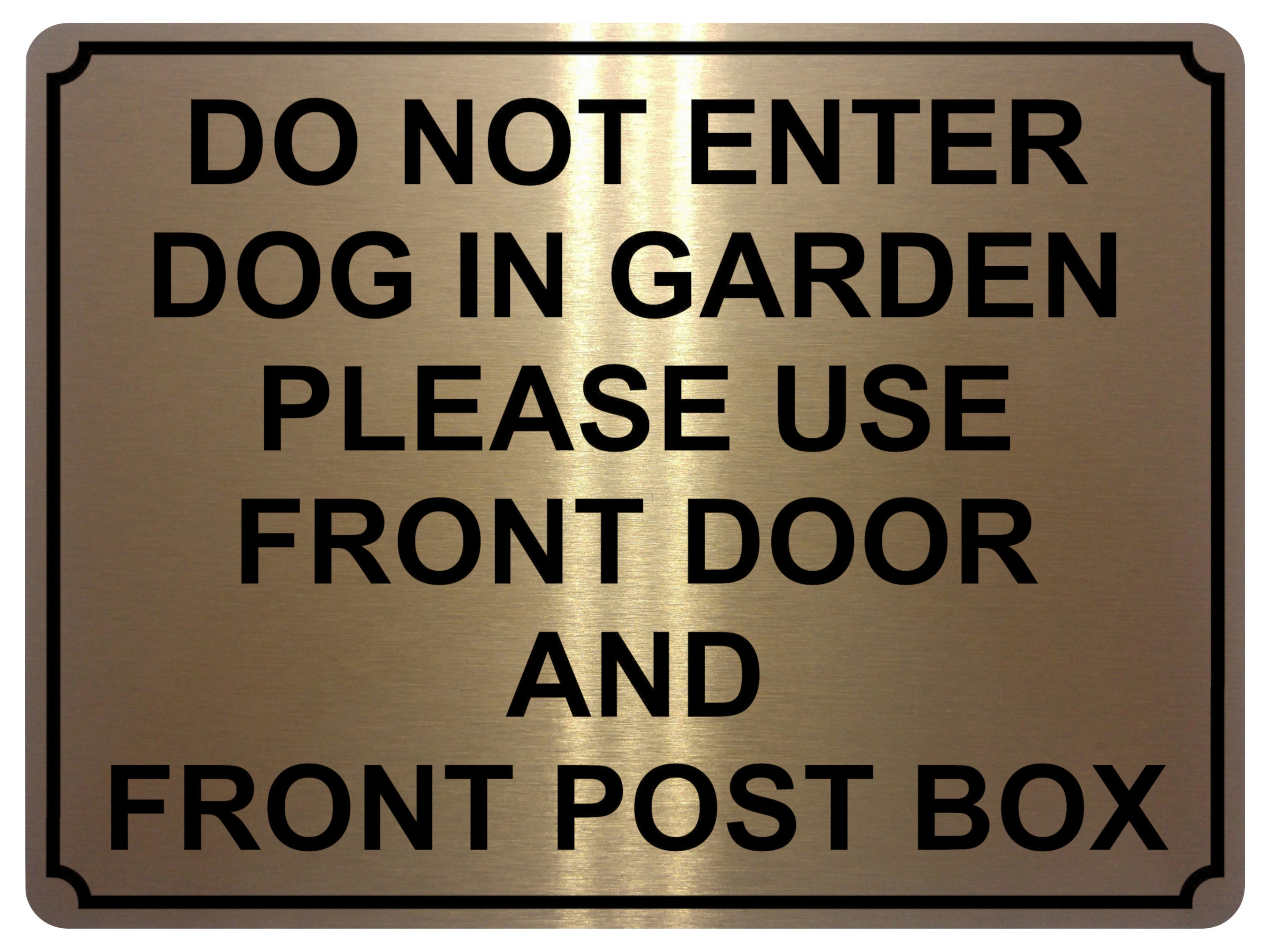 1437 DO NOT ENTER DOG IN GARDEN PLEASE USE FRONT DOOR AND POST BOX Metal Aluminium Plaque Sign