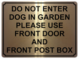 1437 DO NOT ENTER DOG IN GARDEN PLEASE USE FRONT DOOR AND POST BOX Metal Aluminium Plaque Sign