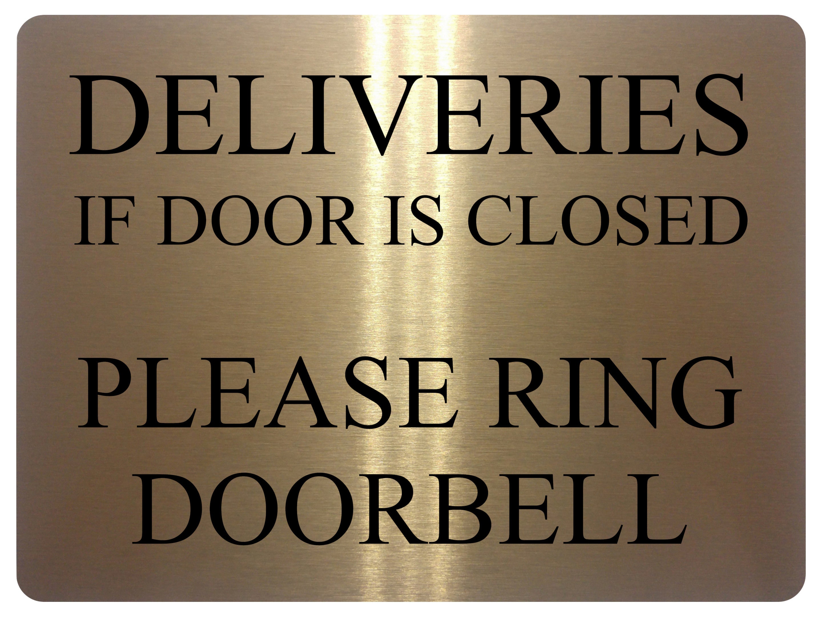 1732 DELIVERIES IF DOOR IS CLOSED PLEASE RING DOORBELL Metal Aluminium Plaque Sign