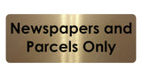 1374 Newspapers and Parcels Only Metal Aluminium Plaque Sign House Office Door