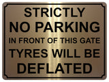 1441 STRICTLY NO PARKING IN FRONT OF THIS GATE TYRES WILL BE DEFLATED Metal Aluminium Plaque Sign