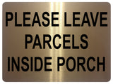 1337 PLEASE LEAVE PARCELS INSIDE PORCH Metal Aluminium Plaque Sign Door House