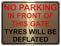 1443 NO PARKING IN FRONT OF THIS GATE TYRES WILL BE DEFLATED Metal Aluminium Plaque Sign