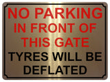 1443 NO PARKING IN FRONT OF THIS GATE TYRES WILL BE DEFLATED Metal Aluminium Plaque Sign