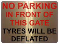 1442 NO PARKING IN FRONT OF THIS GATE TYRES WILL BE DEFLATED Metal Aluminium Plaque Sign