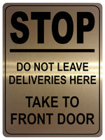 1334 STOP DO NOT LEAVE DELIVERIES HERE TAKE TO FRONT DOOR Metal Aluminium Plaque Sign