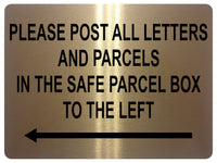 1499 PLEASE POST ALL LETTERS AND PARCELS IN THE SAFE BOX TO THE LEFT Metal Aluminium Plaque Sign