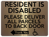 1766 RESIDENT IS DISABLED PARCELS TO BACK DOOR Left Metal Aluminium Plaque Sign