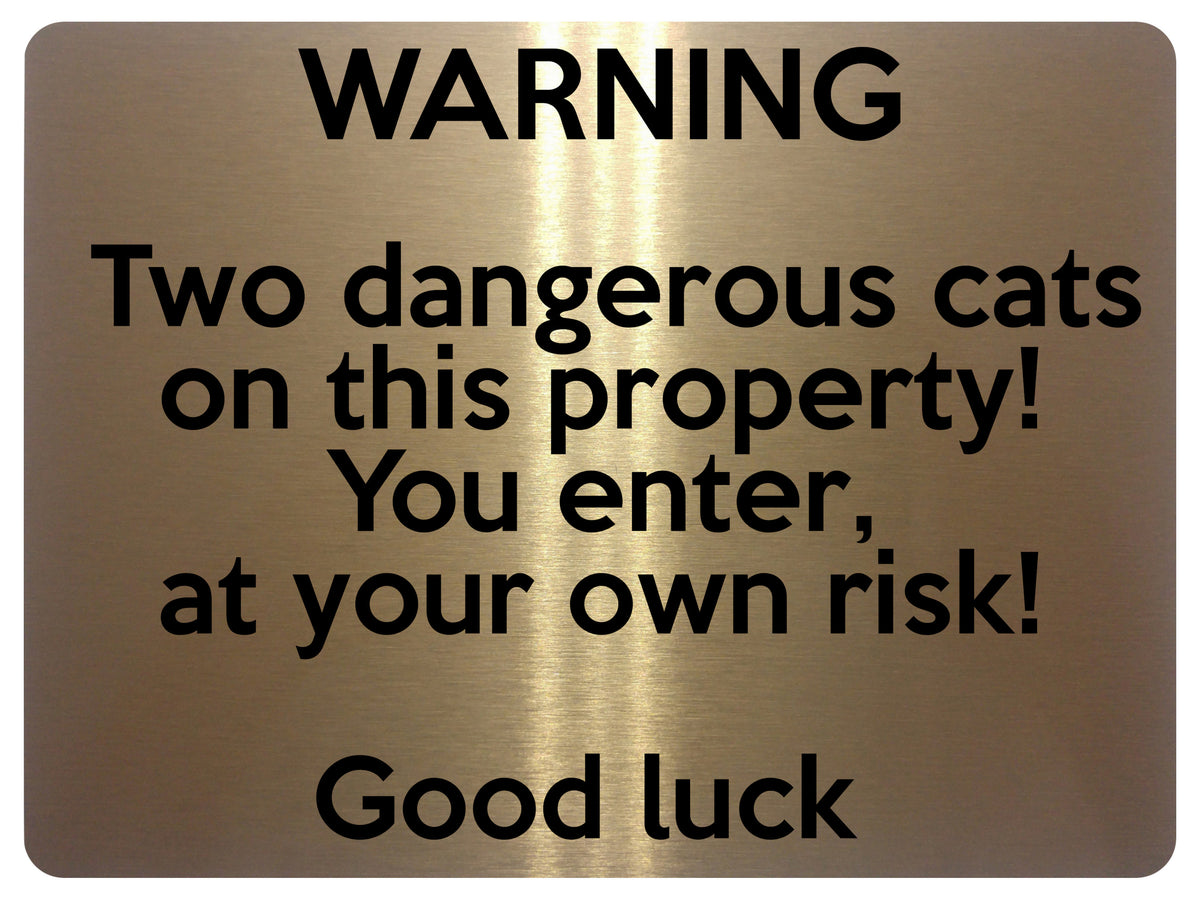 1637 Two dangerous cats on this property!  Metal Aluminium Plaque Sign Door Gate