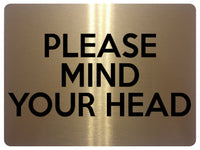 1537 PLEASE MIND YOUR HEAD Safety Metal Aluminium Plaque Sign