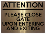 1633 PLEASE CLOSE GATE UPON ENTERING AND EXITING Metal Aluminium Plaque Sign