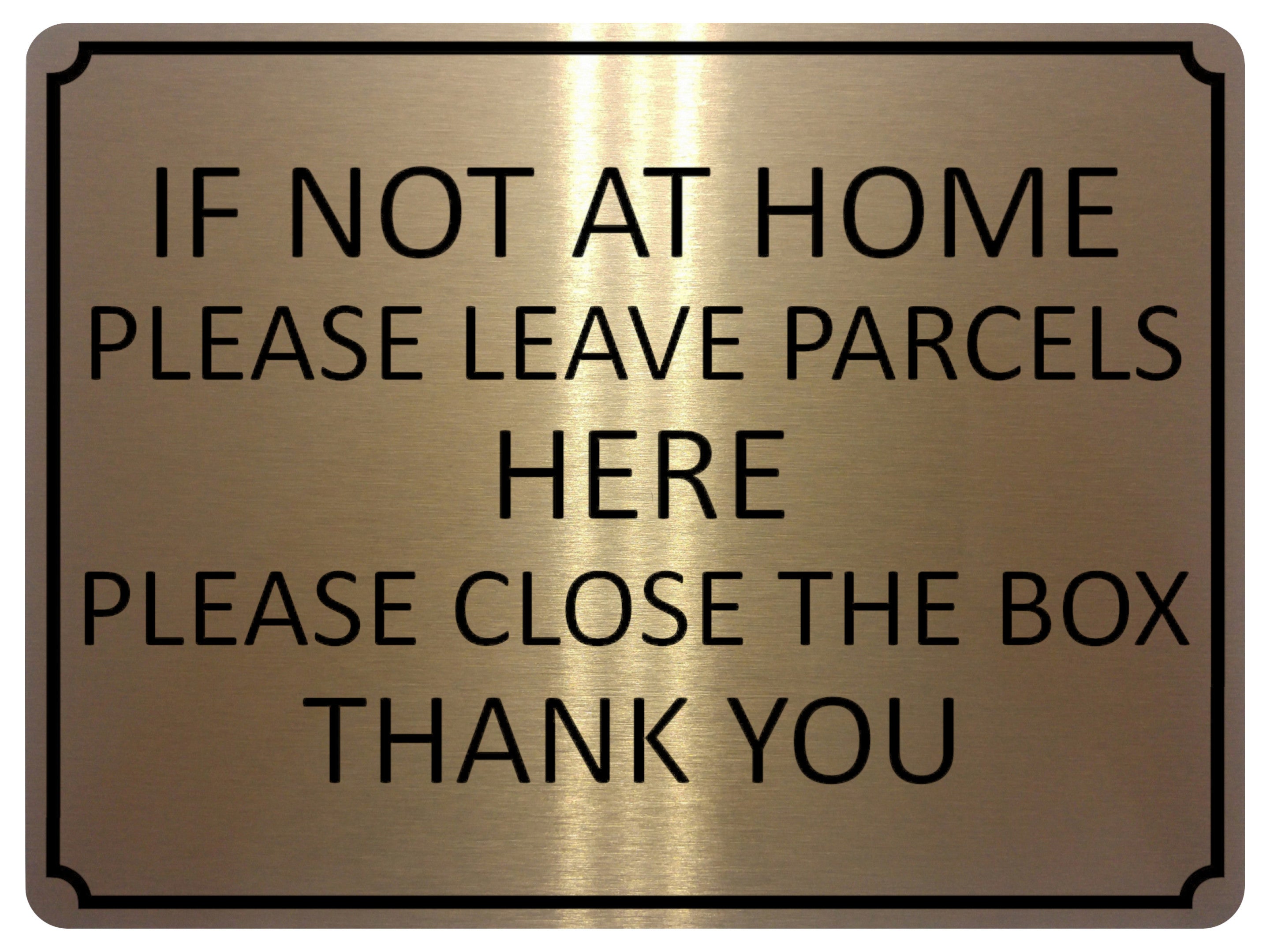 1431 IF NOT AT HOME PLEASE LEAVE PARCELS HERE Metal Aluminium Plaque Sign Box