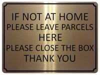 1431 IF NOT AT HOME PLEASE LEAVE PARCELS HERE Metal Aluminium Plaque Sign Box