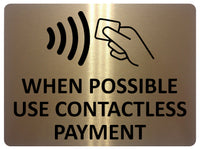 1643 WHEN POSSIBLE USE CONTACTLESS PAYMENT Metal Aluminium Plaque Sign Shop Bar