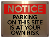 1602 NOTICE PARKING ON THIS SITE IS AT YOUR OWN RISK Metal Aluminium Plaque Sign