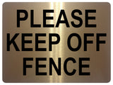 1474 PLEASE KEEP OFF FENCE Metal Aluminium Plaque Sign Door Gate House Office