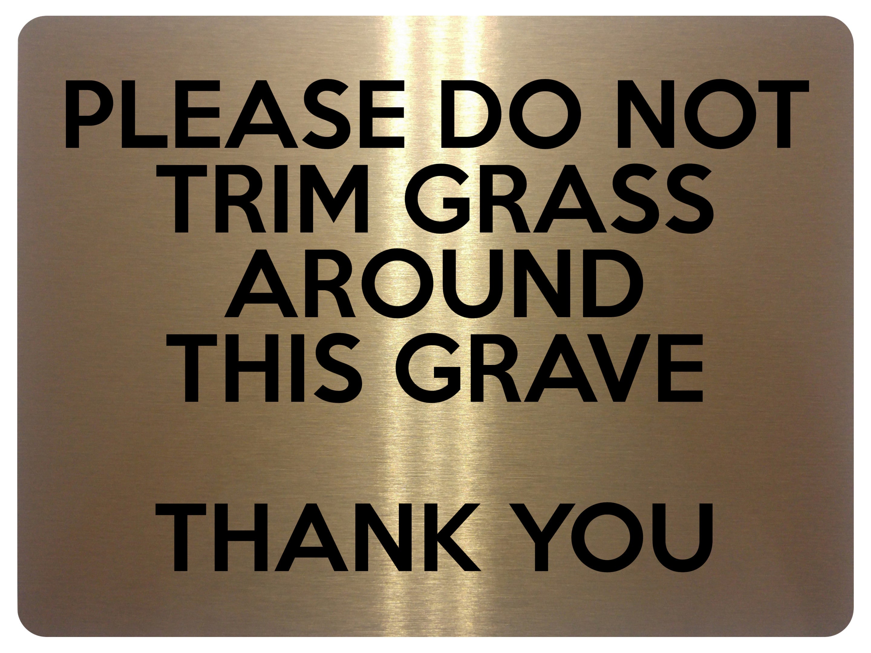 1564 PLEASE DO NOT TRIM GRASS AROUND THIS GRAVE Metal Aluminium Plaque Sign