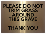 1564 PLEASE DO NOT TRIM GRASS AROUND THIS GRAVE Metal Aluminium Plaque Sign