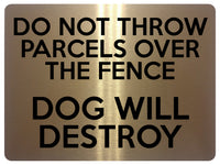 1661 DO NOT THROW PARCELS OVER THE FENCE DOG Metal Aluminium Plaque Sign Door