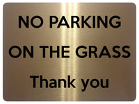 1671 NO PARKING ON THE GRASS Thank you Metal Aluminium Plaque Sign