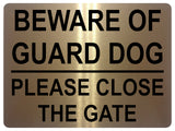 1319 BEWARE OF GUARD DOG PLEASE CLOSE THE GATE Metal Aluminium Plaque Sign House