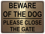 1316 BEWARE OF THE DOG PLEASE CLOSE THE GATE Metal Aluminium Plaque Sign House