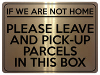 1757 IF NOT HOME LEAVE AND PICK-UP PARCELS IN THIS BOX Metal Aluminium Plaque Sign