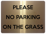 1670 PLEASE NO PARKING ON THE GRASS Metal Aluminium Plaque Sign