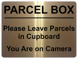 1718 PARCEL BOX Leave Parcel in Cupboard, You Are on Camera Metal Aluminium Plaque Sign