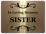 1432 In Loving Memory SISTER Memorial Funeral Remembering Metal Aluminium Plaque Sign