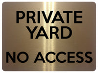 1677 PRIVATE YARD NO ACCESS Metal Aluminium Plaque Sign Door Gate Fence